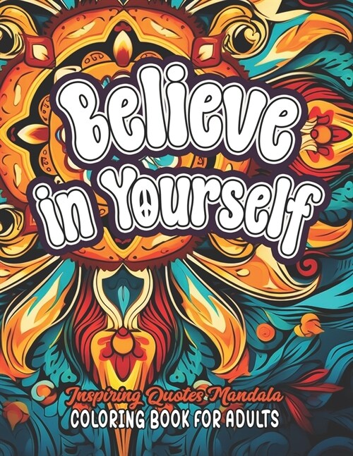 Color & Believe: Uplifting Quotes Book: 8.5x11 Boost Your Spirit & Confidence (Paperback)