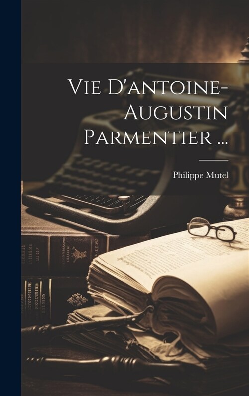 Vie Dantoine-augustin Parmentier ... (Hardcover)