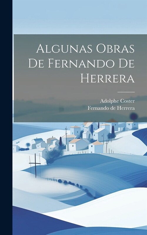 Algunas Obras De Fernando De Herrera (Hardcover)