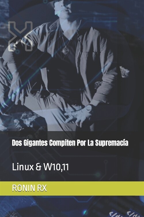 Dos Gigantes Compiten Por La Supremac?: Linux & W10,11 (Paperback)