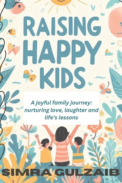 Raising happy kids: Parenting strategies for a joyful family (Paperback)