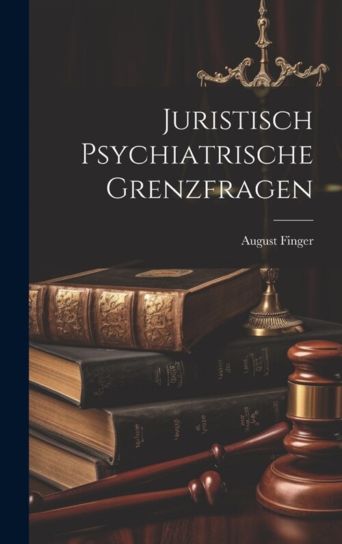 Juristisch Psychiatrische Grenzfragen (Hardcover)