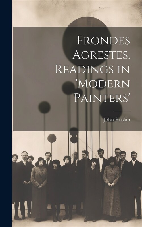 Frondes Agrestes. Readings in Modern Painters (Hardcover)