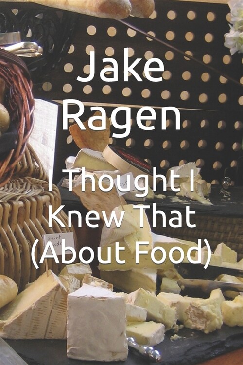 I Thought I Knew That (About Food) (Paperback)