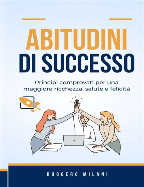 Abitudini di successo: Principi comprovati per una maggiore ricchezza, salute e felicit? (Paperback)