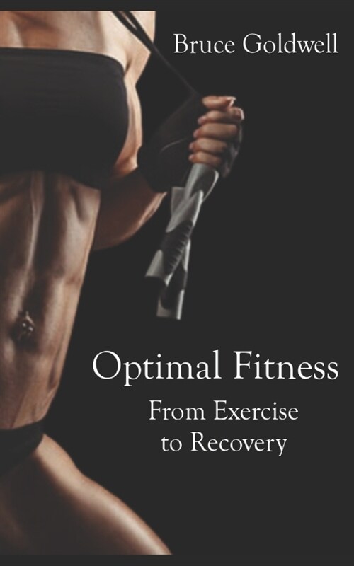 Optimal Fitness: From Exercise to Recovery (Paperback)