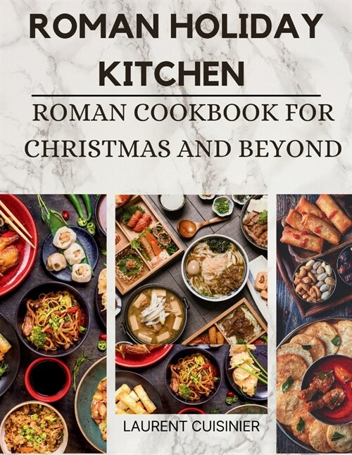 Roman Holiday Kitchen: Roman Cookbook for Christmas and Beyond (Paperback)