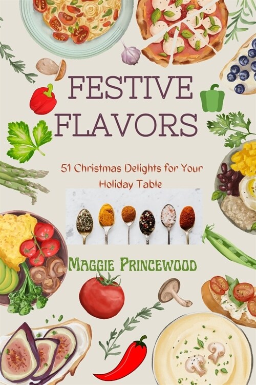 Festive Flavors: 51 Christmas Delights for Your Holiday Table (Paperback)