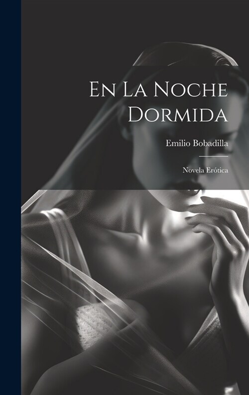 En La Noche Dormida: Novela Er?ica (Hardcover)