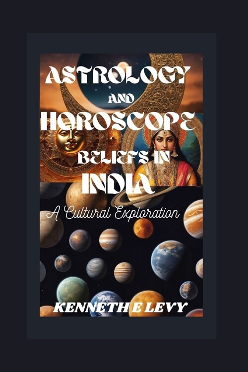 Astrology And Horoscope Beliefs In India: A Cultural Exploration (Paperback)