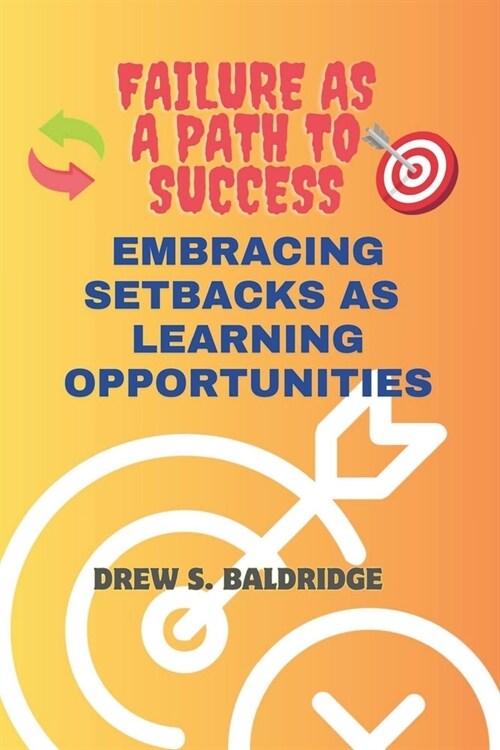 Failure as a Path to Success: Embracing Setbacks As Learning Opportunities (Paperback)