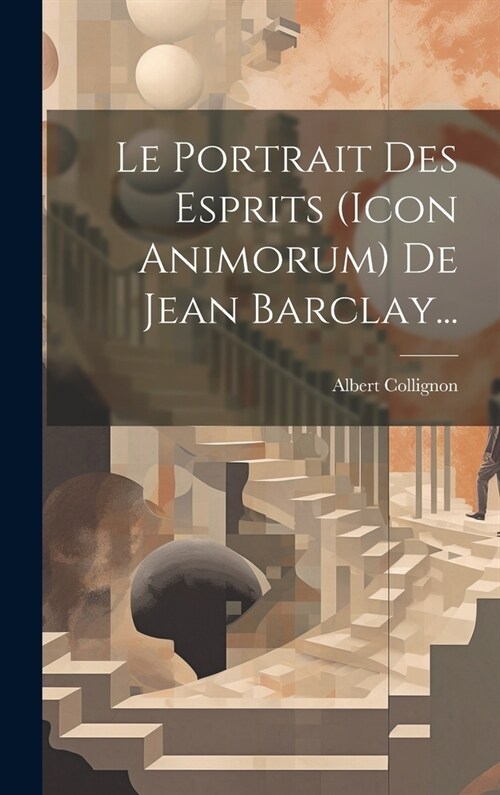 Le Portrait Des Esprits (icon Animorum) De Jean Barclay... (Hardcover)