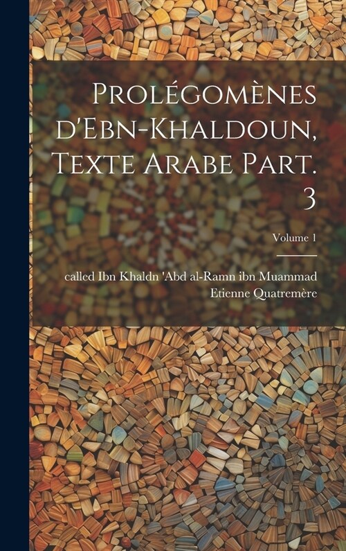 Prol?om?es dEbn-Khaldoun, texte Arabe Part. 3; Volume 1 (Hardcover)