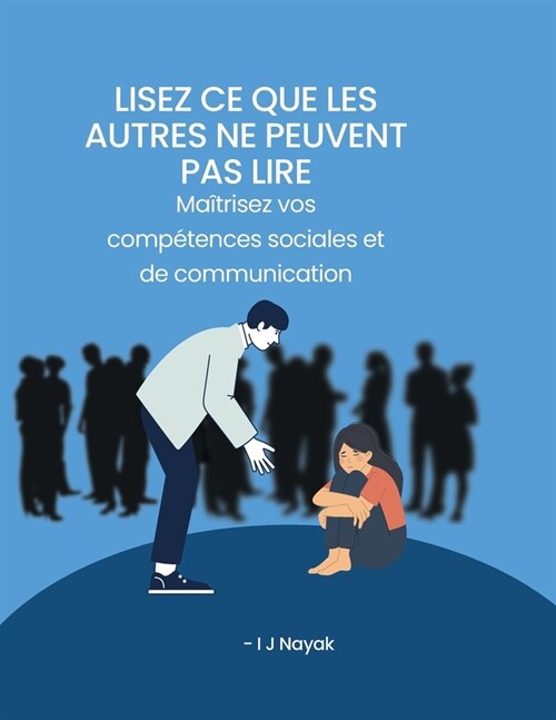 Lisez ce que les autres ne peuvent pas lire: Ma?risez vos comp?ences sociales et de communication (Paperback)