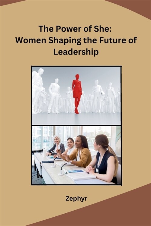 The Power of She: Women Shaping the Future of Leadership (Paperback)