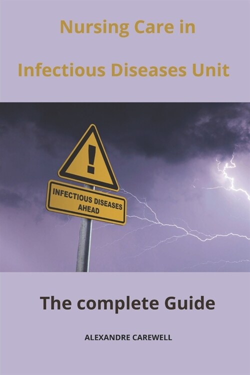 Nursing Care in Infectious Diseases Unit The complete Guide (Paperback)