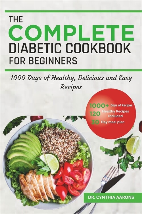 The Complete Diabetic Cookbook for Beginners: 1000 Days of Healthy, Delicious and Easy Recipes (Paperback)