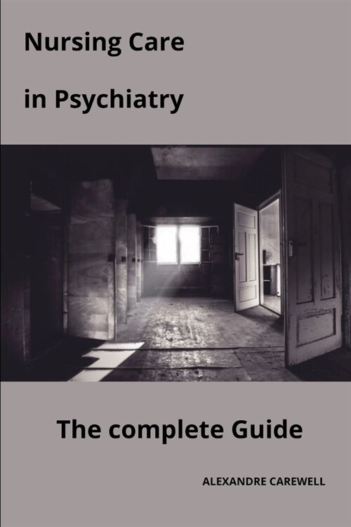 Nursing Care in Psychiatry The complete Guide (Paperback)