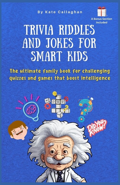 Trivia Riddles and Jokes for Smart Kids: The ultimate family book for challenging quizzes and games that boost intelligence (Paperback)