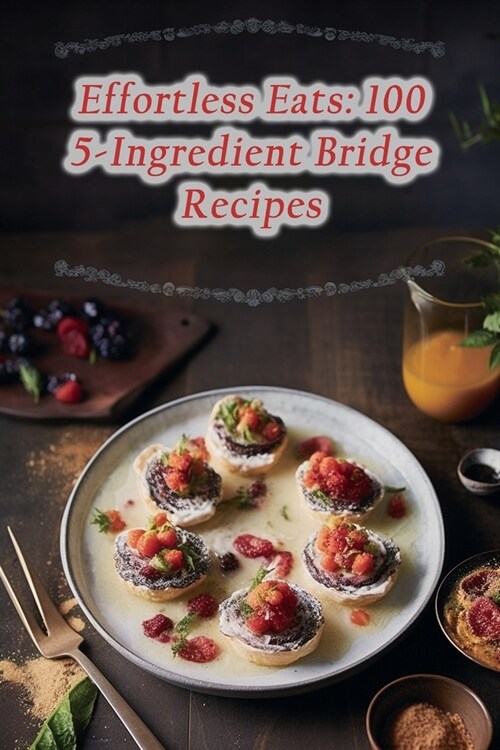 Effortless Eats: 100 5-Ingredient Bridge Recipes (Paperback)