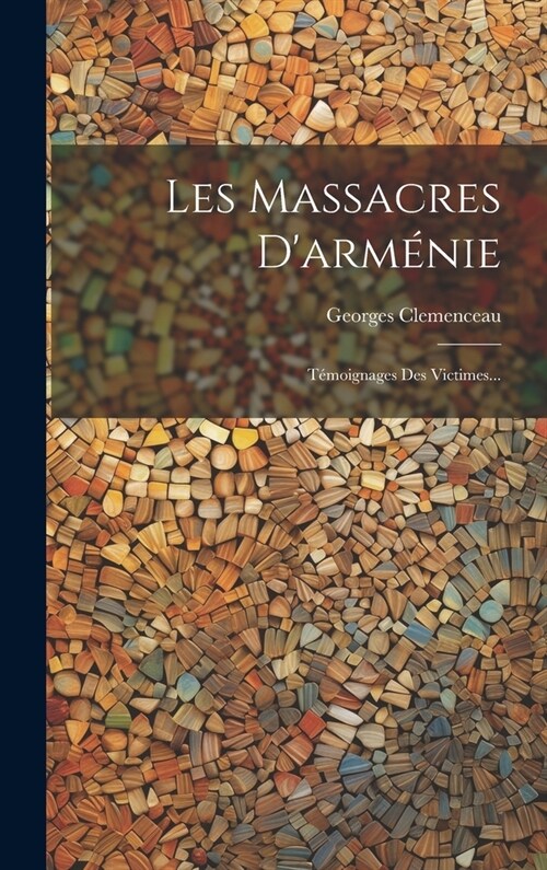 Les Massacres Darm?ie: T?oignages Des Victimes... (Hardcover)