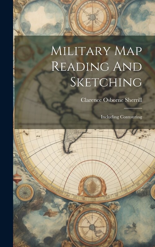 Military Map Reading And Sketching: Including Contouring (Hardcover)