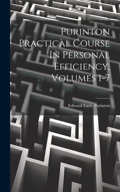 Purinton Practical Course In Personal Efficiency, Volumes 1-7 (Hardcover)