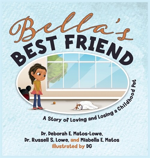 Bellas BEST FRIEND: A Story of Loving and Losing a Childhood Pet (Hardcover)