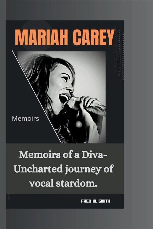 Mariah Carey: Memoirs of a Diva- Uncharted journey of vocal stardom. (Paperback)