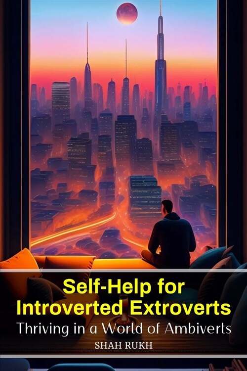 Self-Help for Introverted Extroverts: Thriving in a World of Ambiverts (Paperback)
