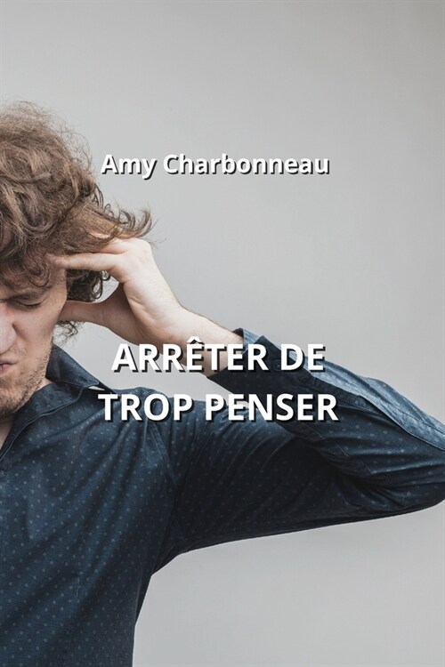 Arr?er de Trop Penser (Paperback)