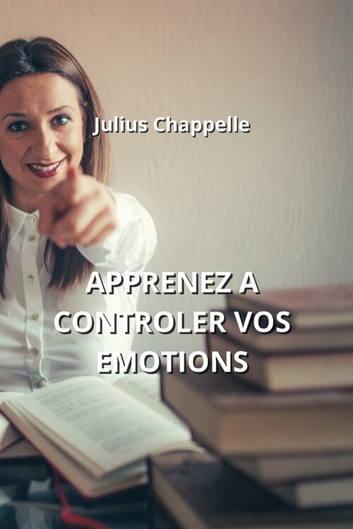 Apprenez a Controler Vos Emotions (Paperback)