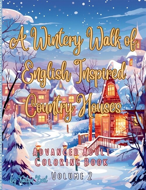 A Wintery Walk of English Inspired Country Houses Advanced Adult Coloring Book Volume 2 (Paperback)