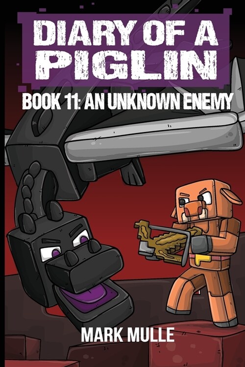 Diary of a Piglin Book 11: An Unknown Enemy (Paperback)