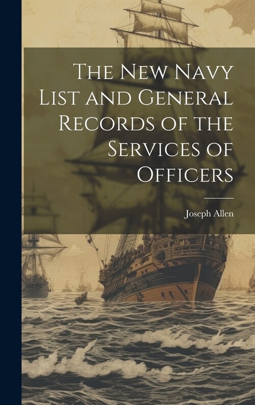 The New Navy List and General Records of the Services of Officers (Hardcover)