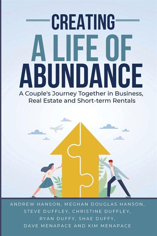 Creating A Life of Abundance: A Couples Journey Together in Business, Real Estate and Short-term Rentals (Paperback)