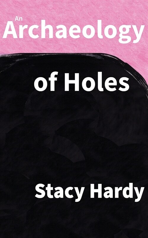 An Archaeology of Holes (Paperback)