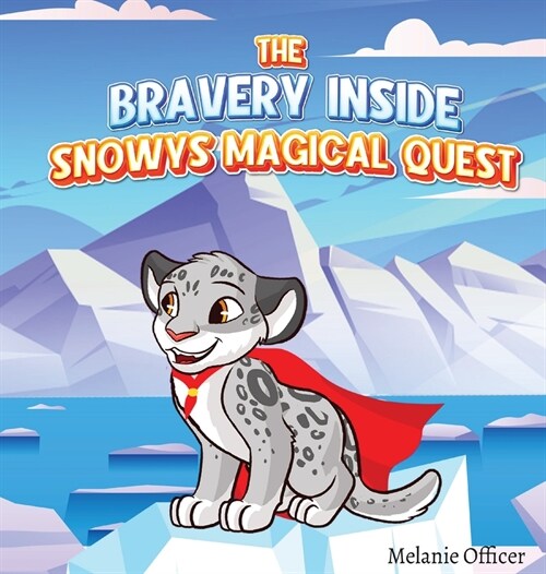 The Bravery Inside: Snowys Magical Quest (Hardcover)