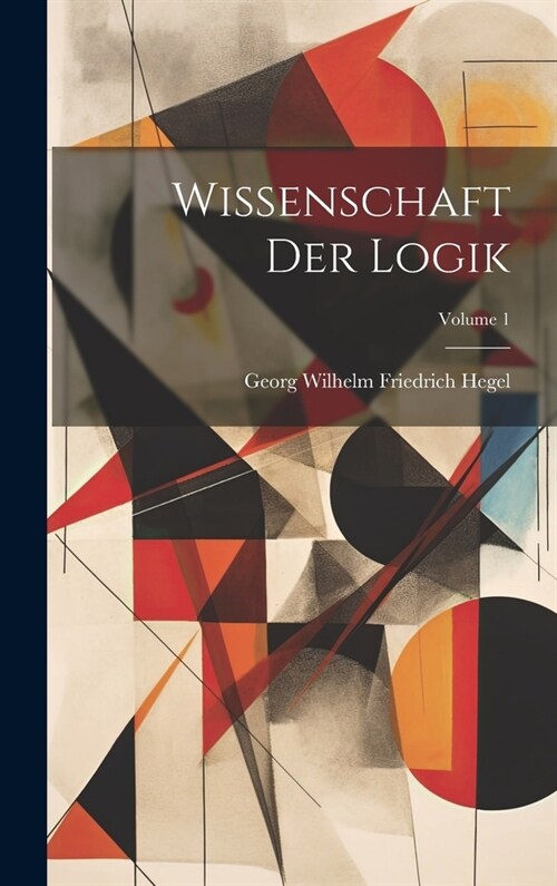 Wissenschaft Der Logik; Volume 1 (Hardcover)