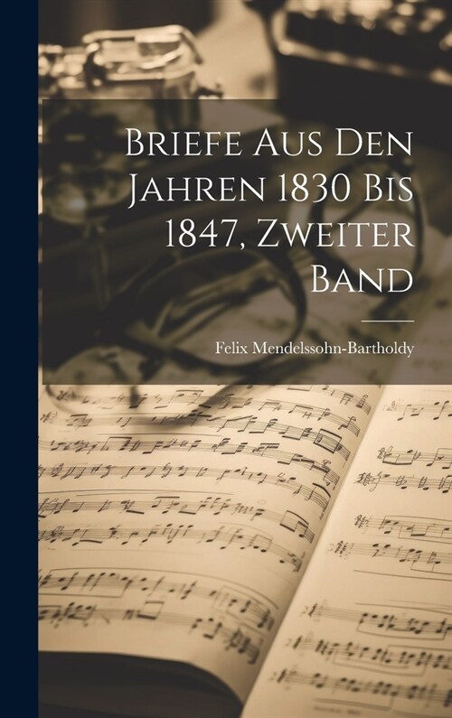 Briefe aus den Jahren 1830 bis 1847, Zweiter Band (Hardcover)