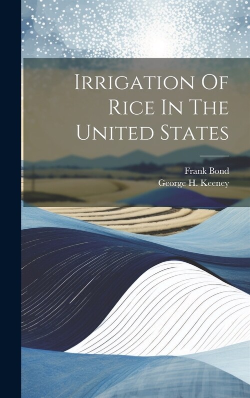 Irrigation Of Rice In The United States (Hardcover)