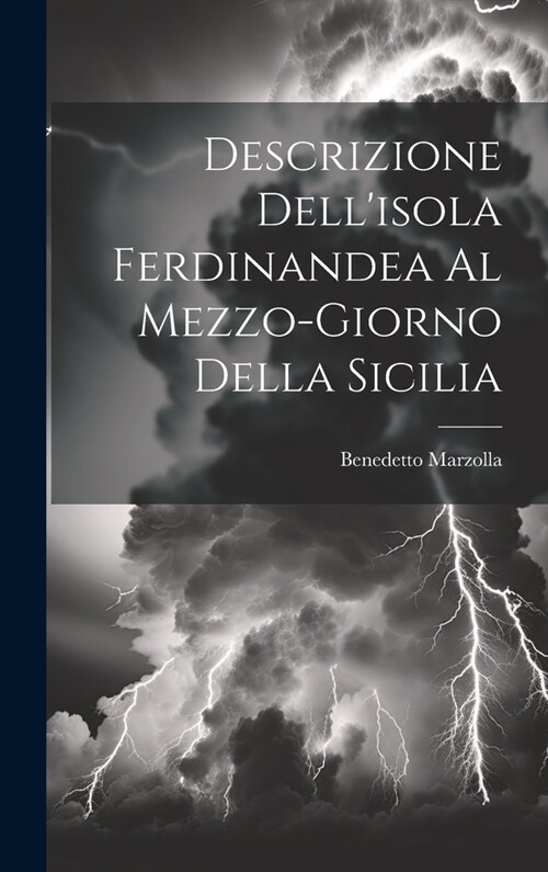 Descrizione Dellisola Ferdinandea Al Mezzo-giorno Della Sicilia (Hardcover)