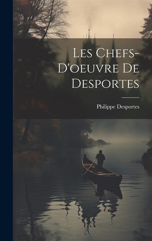 Les Chefs-doeuvre De Desportes (Hardcover)