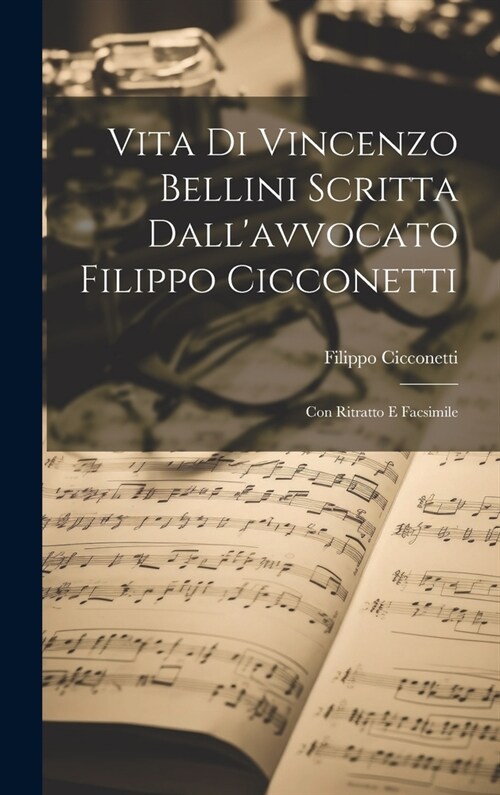 Vita Di Vincenzo Bellini Scritta Dallavvocato Filippo Cicconetti: Con Ritratto E Facsimile (Hardcover)