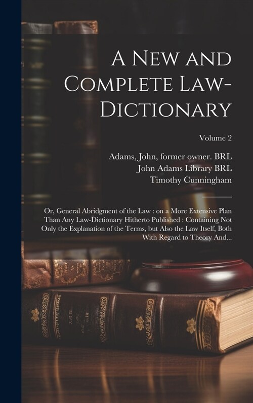 A New and Complete Law-dictionary: Or, General Abridgment of the Law: on a More Extensive Plan Than Any Law-dictionary Hitherto Published: Containing (Hardcover)