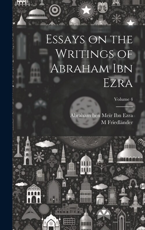 Essays on the Writings of Abraham ibn Ezra; Volume 4 (Hardcover)