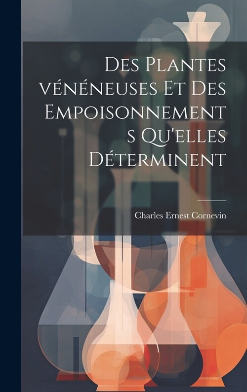 Des plantes v??euses et des empoisonnements quelles d?erminent (Hardcover)