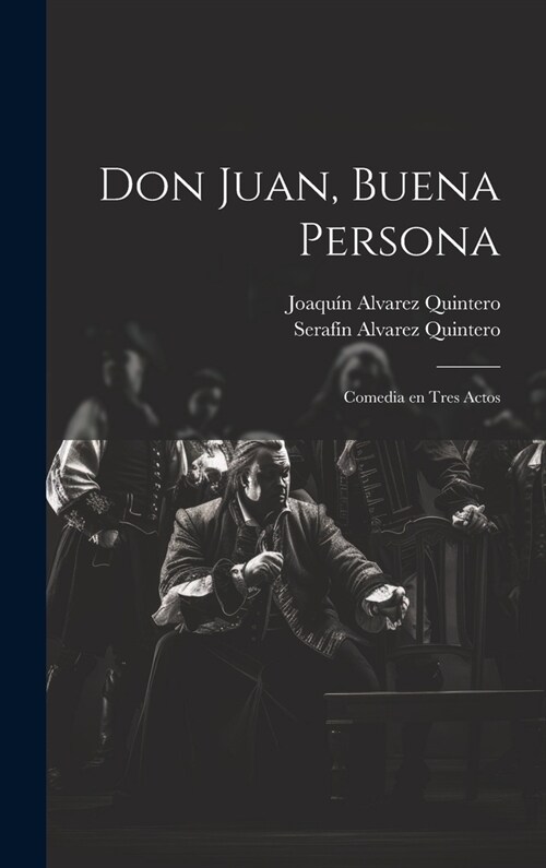 Don Juan, buena persona: Comedia en tres actos (Hardcover)