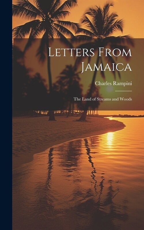 Letters From Jamaica; the Land of Streams and Woods (Hardcover)