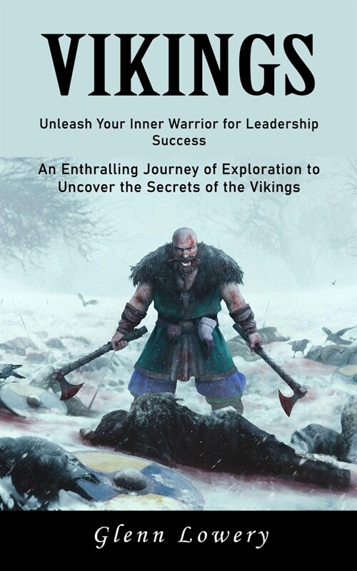 Vikings: Unleash Your Inner Warrior for Leadership Success (An Enthralling Journey of Exploration to Uncover the Secrets of the (Paperback)